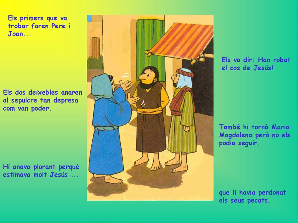 Els primers que va trobar foren Pere i Joan...
