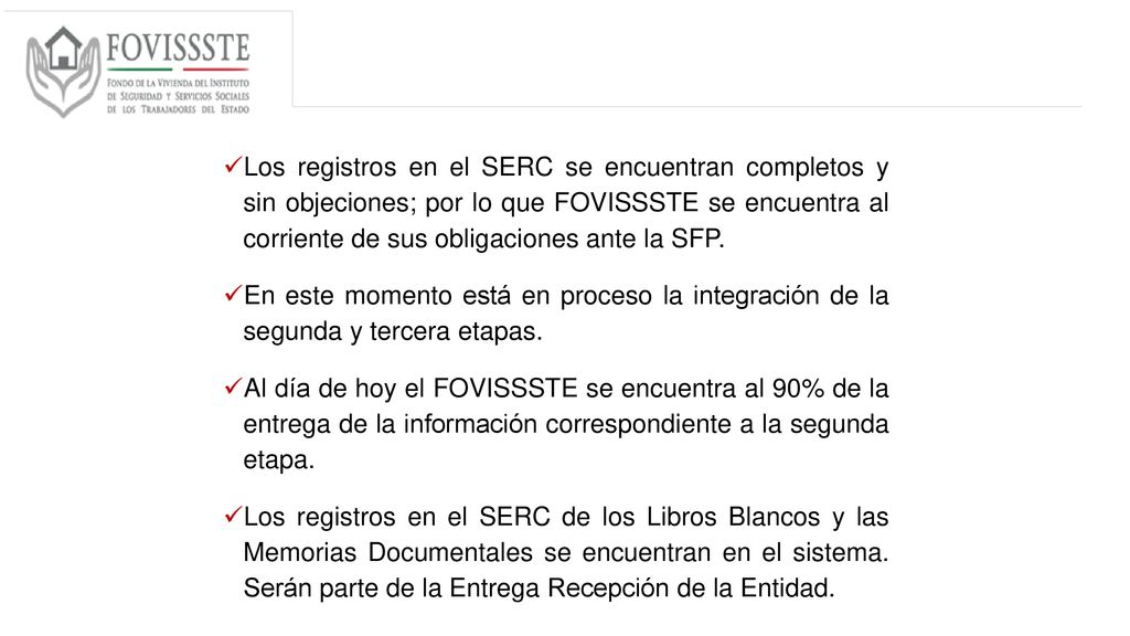 Los registros en el SERC se encuentran completos y sin objeciones; por lo que FOVISSSTE se encuentra al corriente de sus obligaciones ante la SFP.