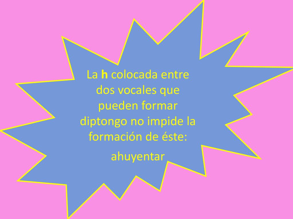 La h colocada entre dos vocales que pueden formar diptongo no impide la formación de éste: