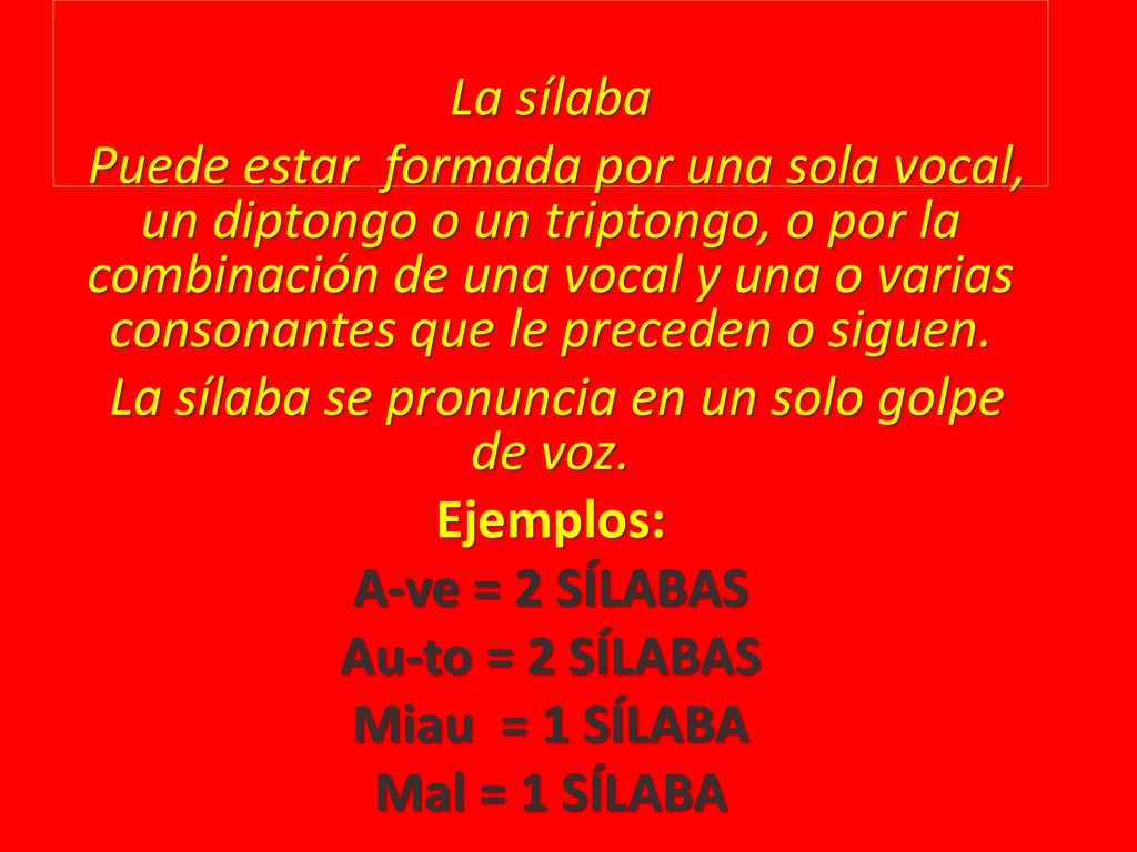 La sílaba se pronuncia en un solo golpe de voz.