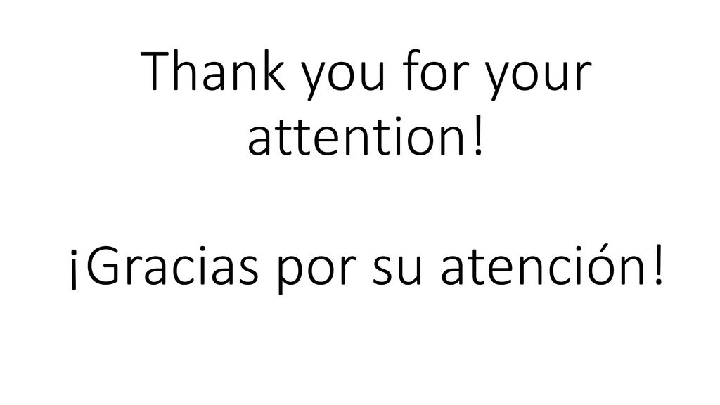 Thank you for your attention! ¡Gracias por su atención!