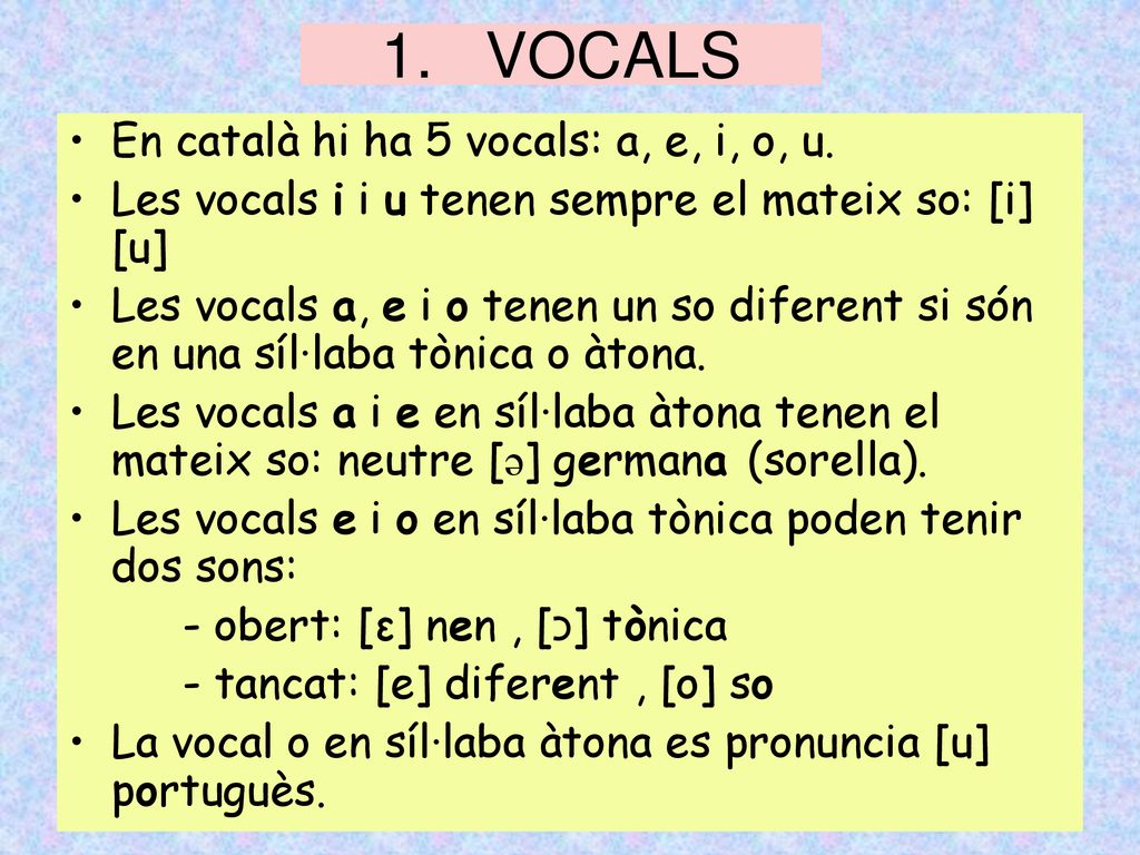 VOCALS En català hi ha 5 vocals: a, e, i, o, u.