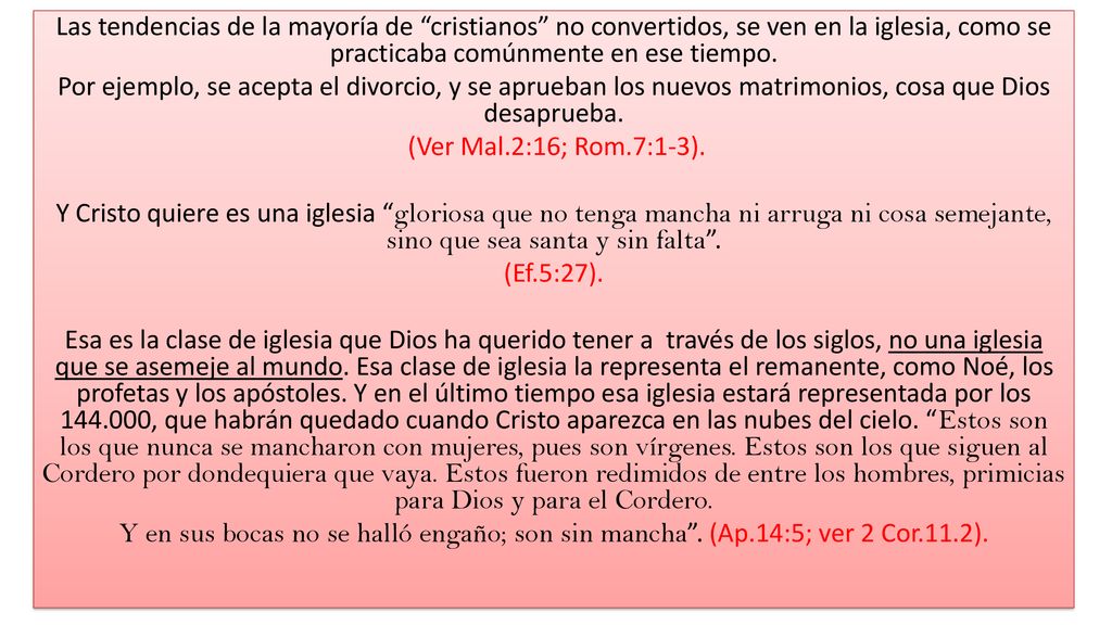 Las tendencias de la mayoría de cristianos no convertidos, se ven en la iglesia, como se practicaba comúnmente en ese tiempo.