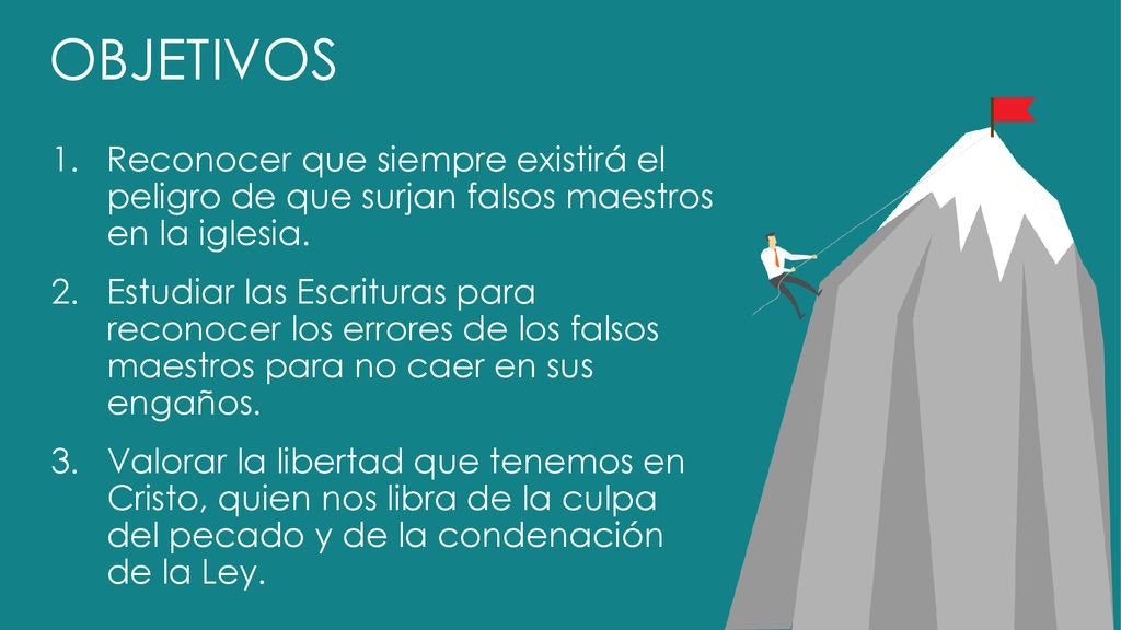 OBJETIVOS Reconocer que siempre existirá el peligro de que surjan falsos maestros en la iglesia.