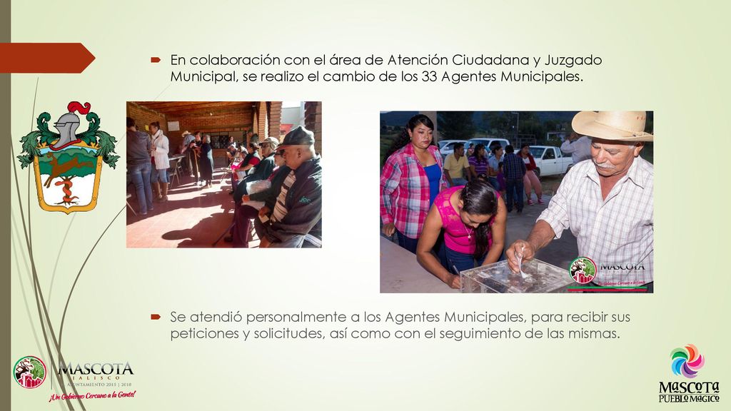 En colaboración con el área de Atención Ciudadana y Juzgado Municipal, se realizo el cambio de los 33 Agentes Municipales.
