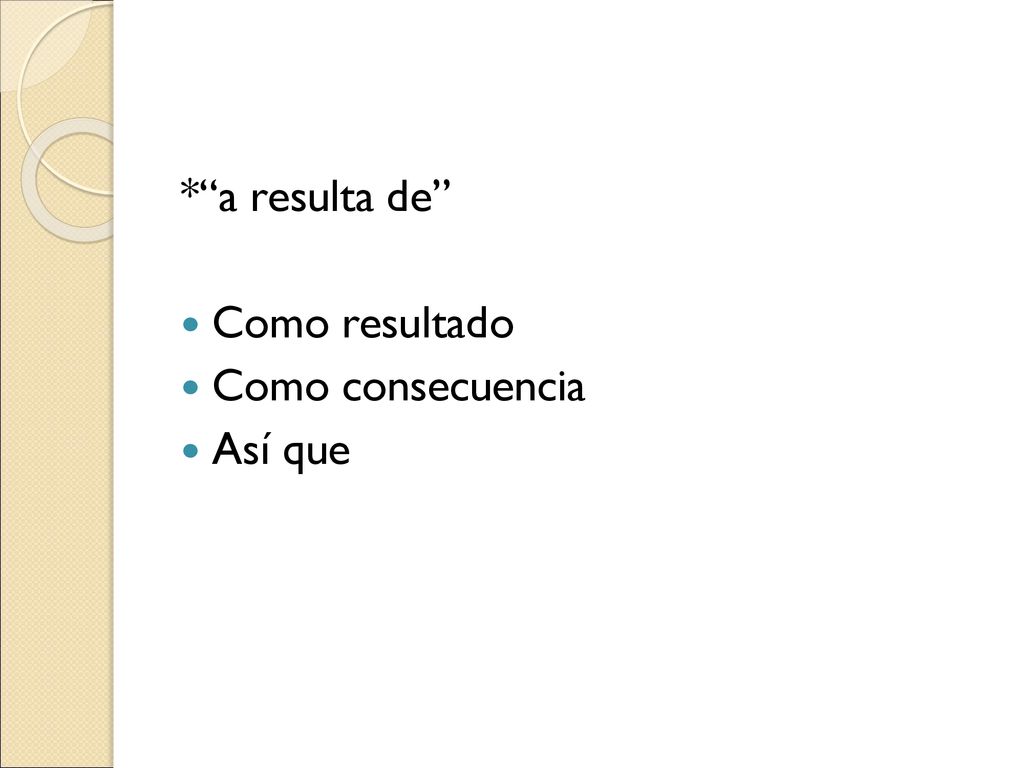 * a resulta de Como resultado Como consecuencia Así que