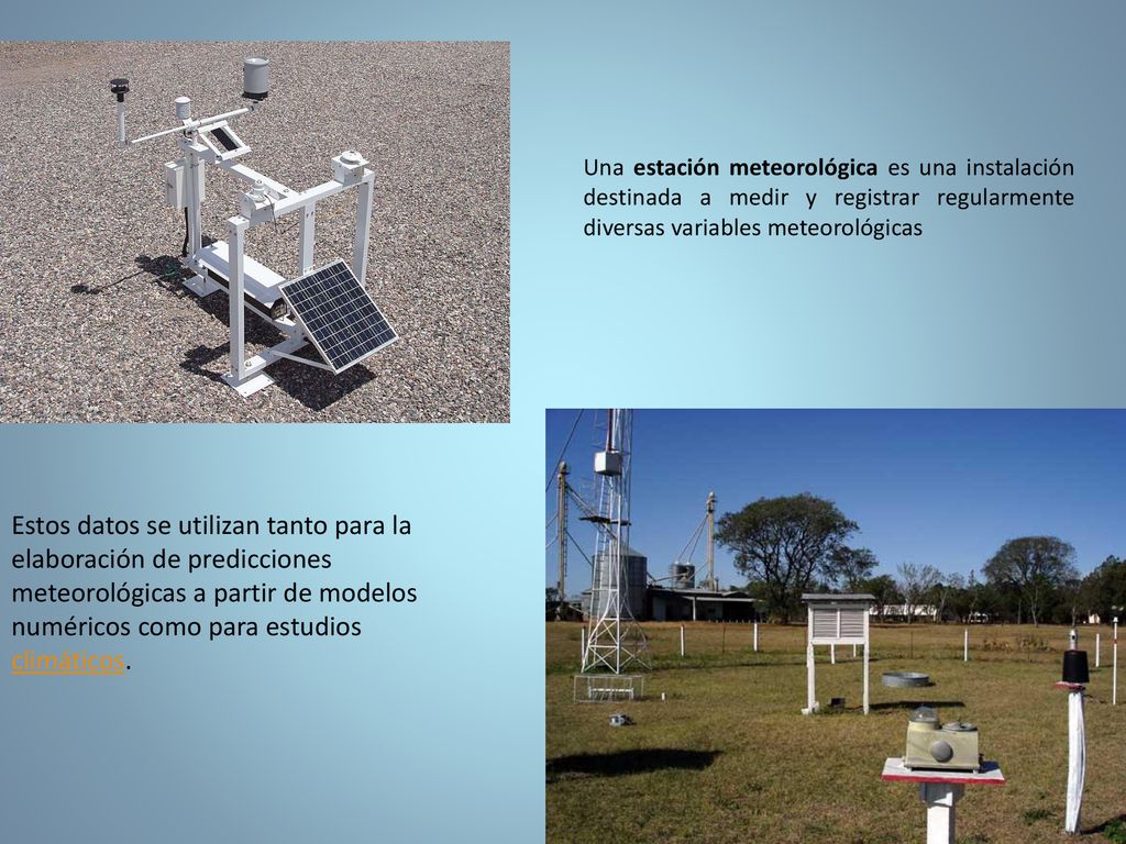 Una estación meteorológica es una instalación destinada a medir y registrar regularmente diversas variables meteorológicas