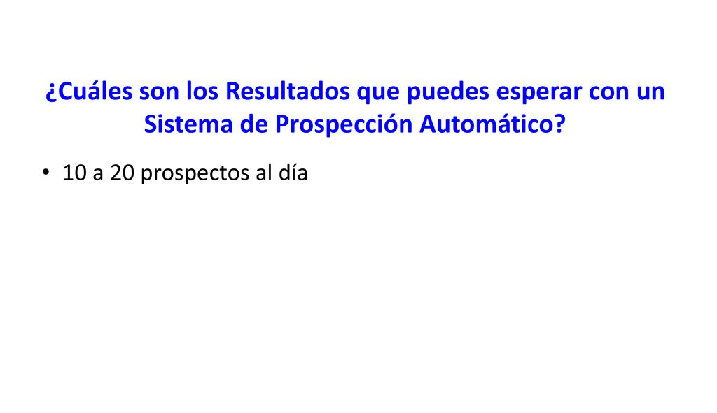 ¿Cuáles son los Resultados que puedes esperar con un Sistema de Prospección Automático