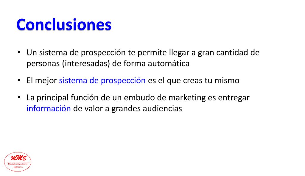 Conclusiones Un sistema de prospección te permite llegar a gran cantidad de personas (interesadas) de forma automática.