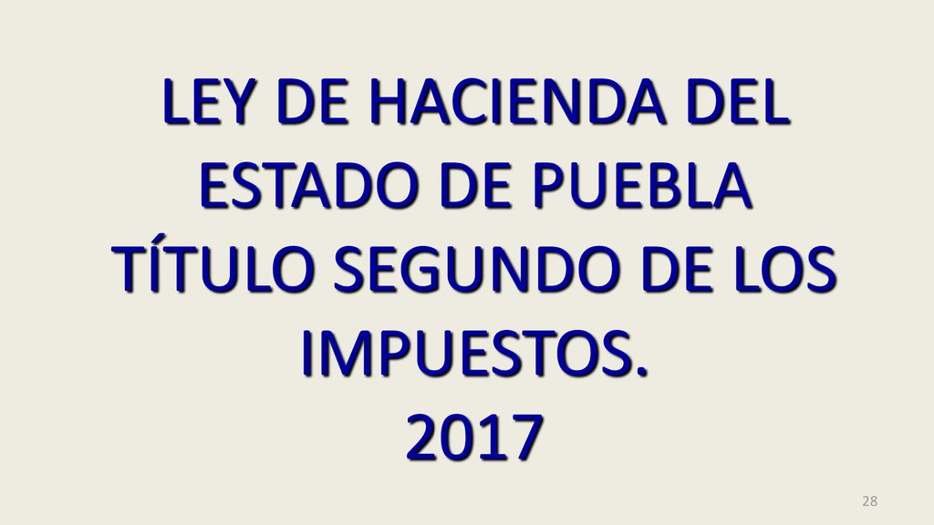 LEY DE HACIENDA DEL ESTADO DE PUEBLA TÍTULO SEGUNDO DE LOS IMPUESTOS