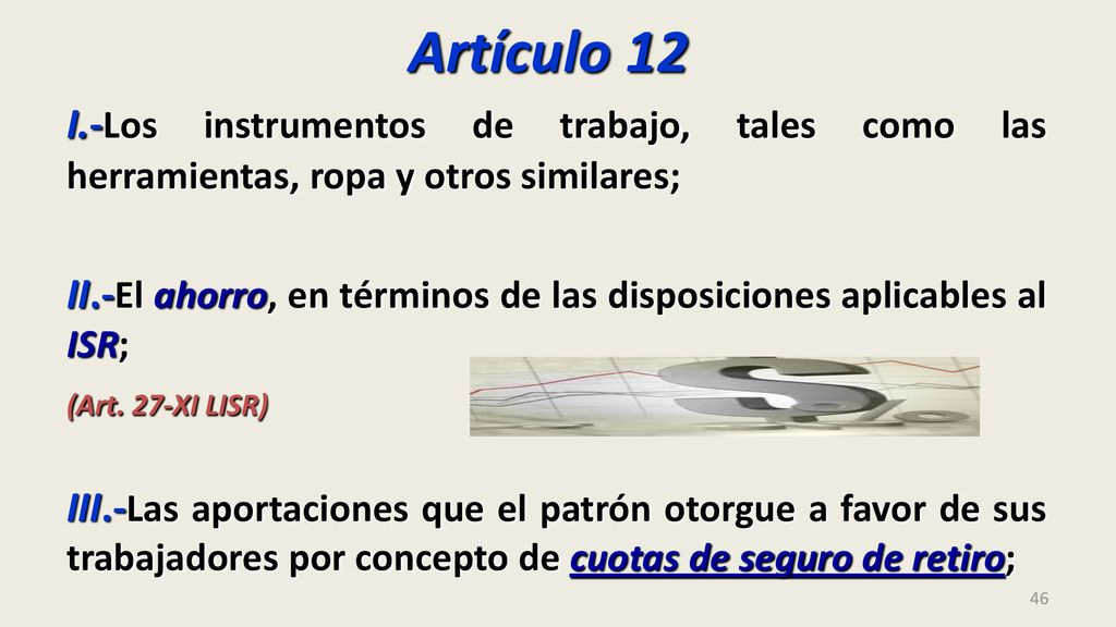 Artículo 12 I.-Los instrumentos de trabajo, tales como las herramientas, ropa y otros similares;