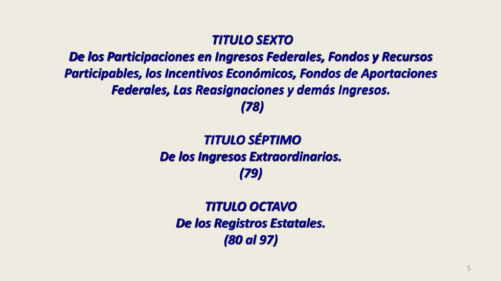 TITULO SEXTO De los Participaciones en Ingresos Federales, Fondos y Recursos Participables, los Incentivos Económicos, Fondos de Aportaciones Federales, Las Reasignaciones y demás Ingresos.