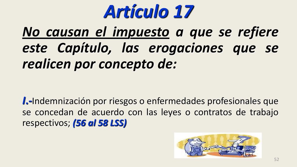 Artículo 17 No causan el impuesto a que se refiere este Capítulo, las erogaciones que se realicen por concepto de: