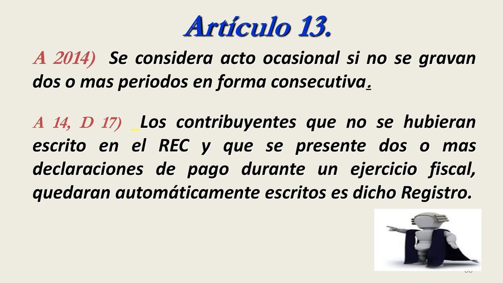 Artículo 13. A 2014) Se considera acto ocasional si no se gravan dos o mas periodos en forma consecutiva.