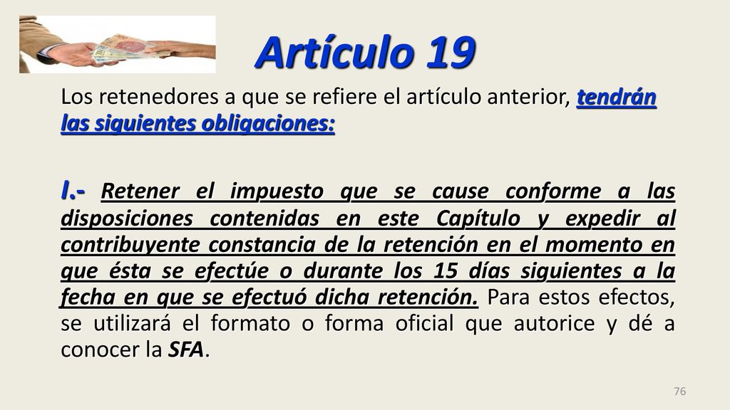 Artículo 19 Los retenedores a que se refiere el artículo anterior, tendrán las siguientes obligaciones: