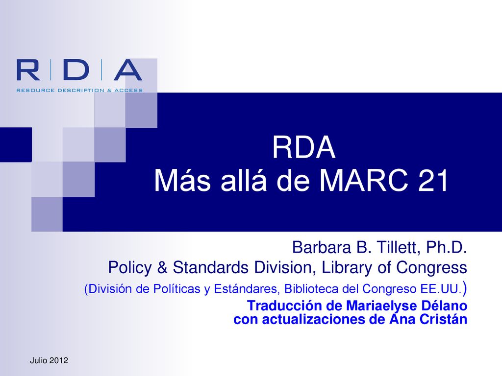 RDA Más allá de MARC 21 Barbara B. Tillett, Ph.D.