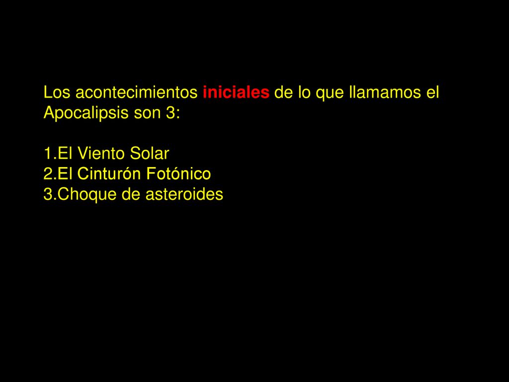 Los acontecimientos iniciales de lo que llamamos el Apocalipsis son 3: