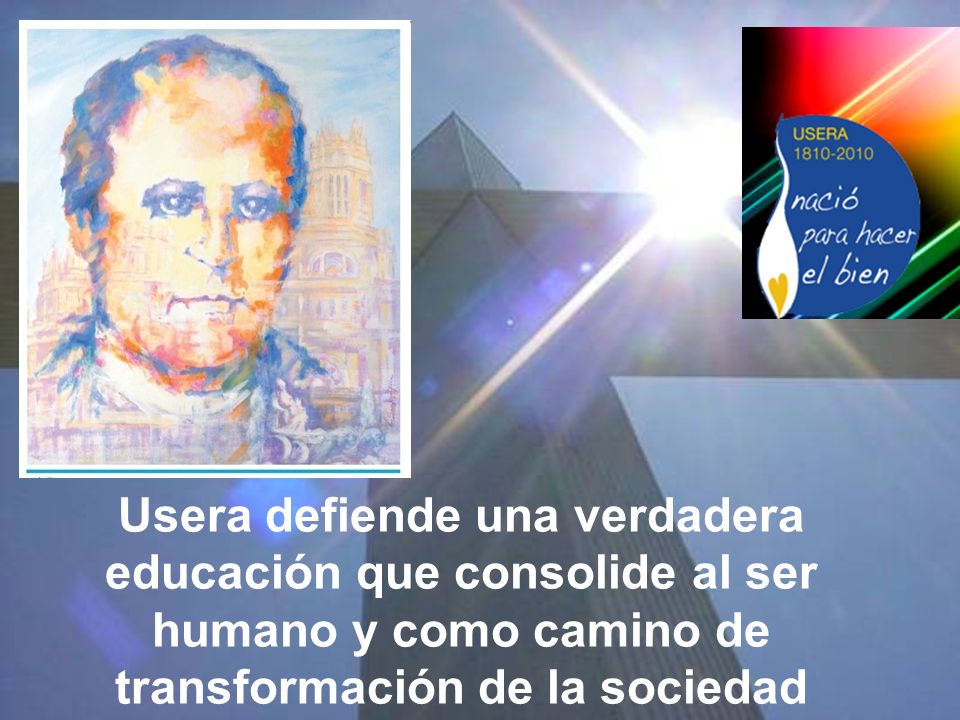 Usera defiende una verdadera educación que consolide al ser humano y como camino de transformación de la sociedad
