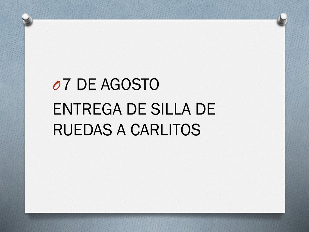 7 DE AGOSTO ENTREGA DE SILLA DE RUEDAS A CARLITOS