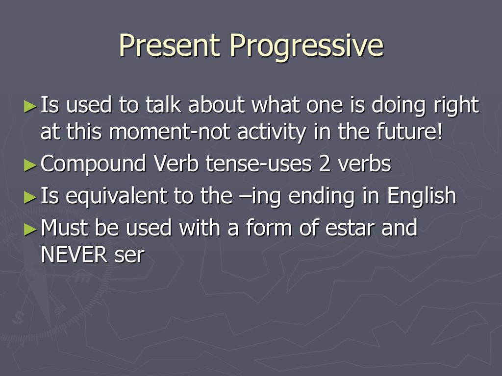 Present Progressive Is used to talk about what one is doing right at this moment-not activity in the future!