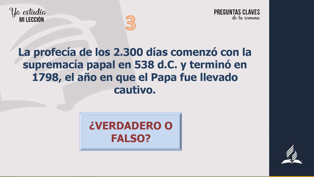 La profecía de los días comenzó con la supremacía papal en 538 d.C. y terminó en 1798, el año en que el Papa fue llevado cautivo.