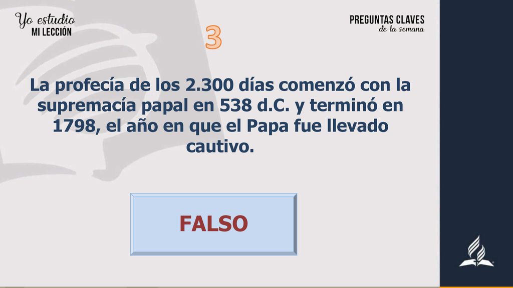 La profecía de los días comenzó con la supremacía papal en 538 d.C. y terminó en 1798, el año en que el Papa fue llevado cautivo.