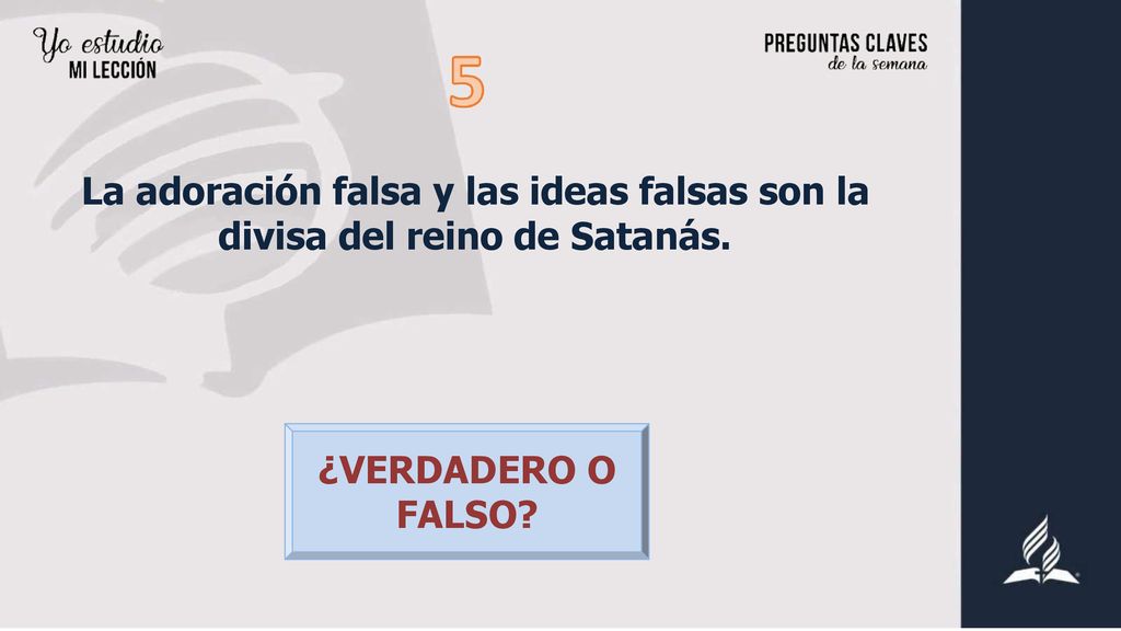 La adoración falsa y las ideas falsas son la divisa del reino de Satanás.