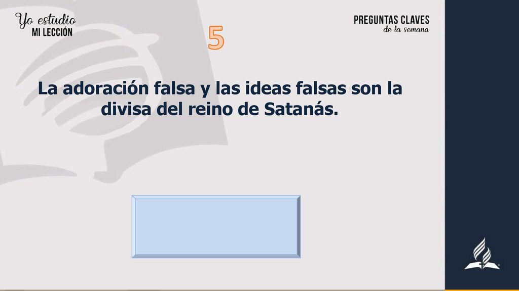 La adoración falsa y las ideas falsas son la divisa del reino de Satanás.