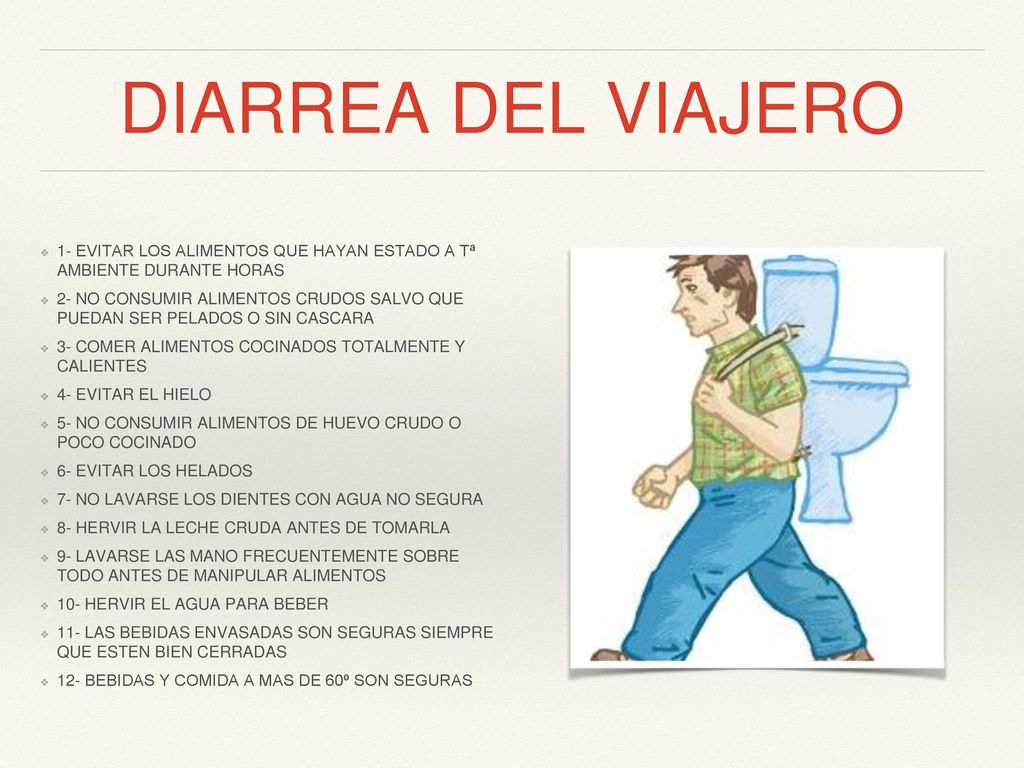 DIARREA DEL VIAJERO 1- EVITAR LOS ALIMENTOS QUE HAYAN ESTADO A Tª AMBIENTE DURANTE HORAS.