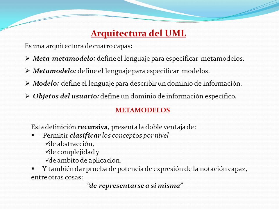 Arquitectura del UML Es una arquitectura de cuatro capas: