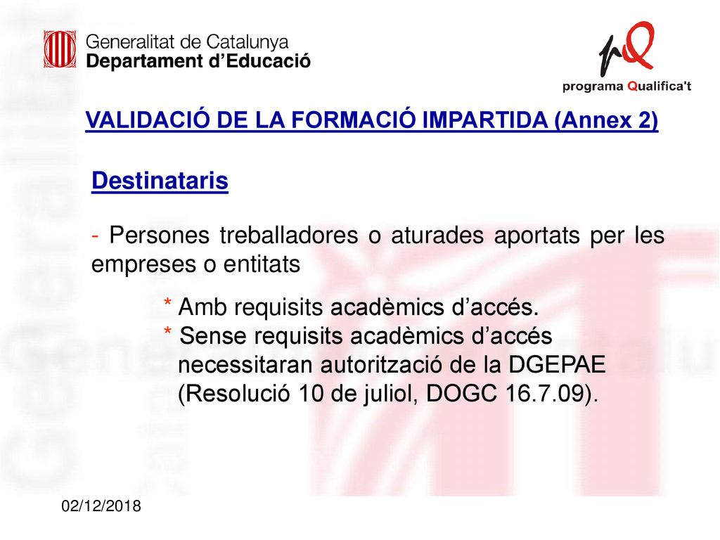 * Amb requisits acadèmics d’accés. * Sense requisits acadèmics d’accés