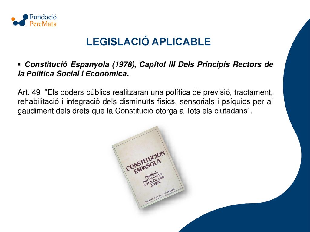 LEGISLACIÓ APLICABLE Constitució Espanyola (1978), Capítol III Dels Principis Rectors de la Política Social i Econòmica.