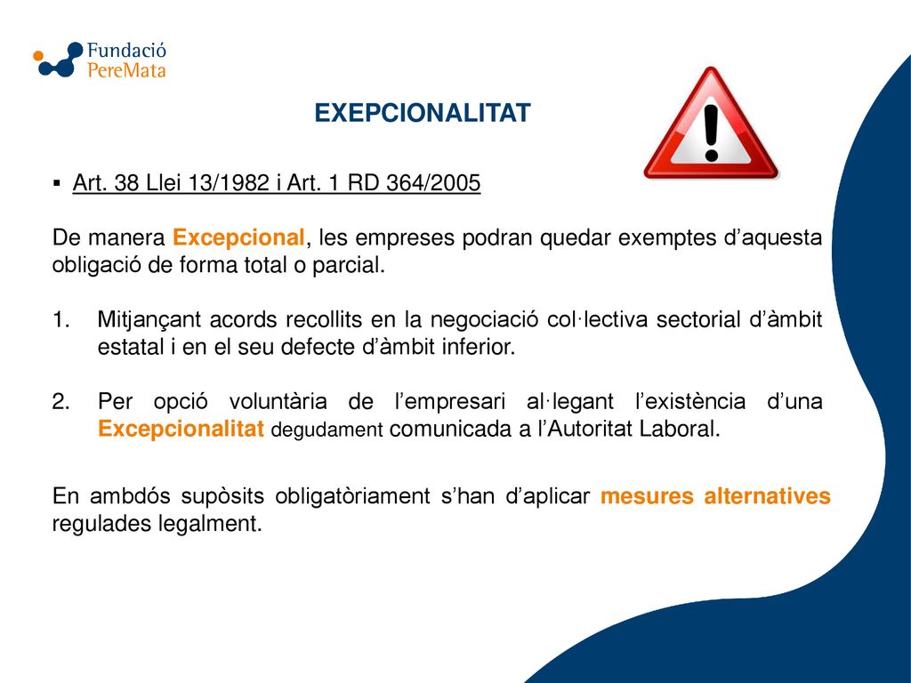 EXEPCIONALITAT Art. 38 Llei 13/1982 i Art. 1 RD 364/2005.