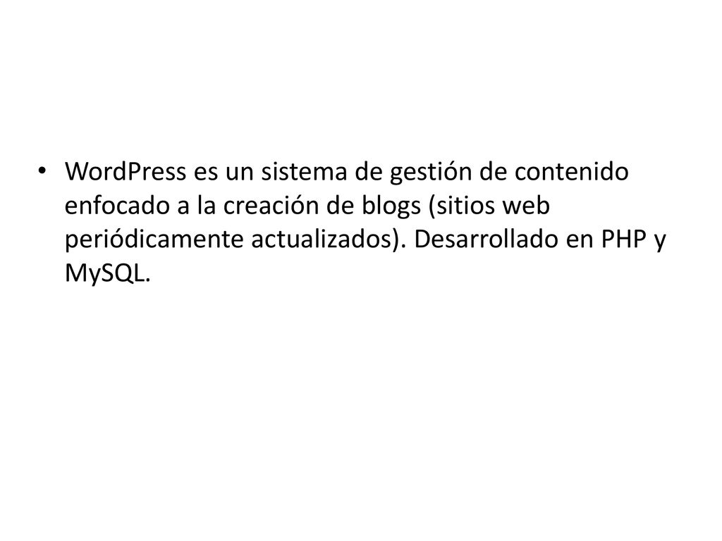 WordPress es un sistema de gestión de contenido enfocado a la creación de blogs (sitios web periódicamente actualizados).