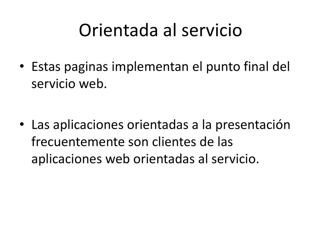 Orientada al servicio Estas paginas implementan el punto final del servicio web.