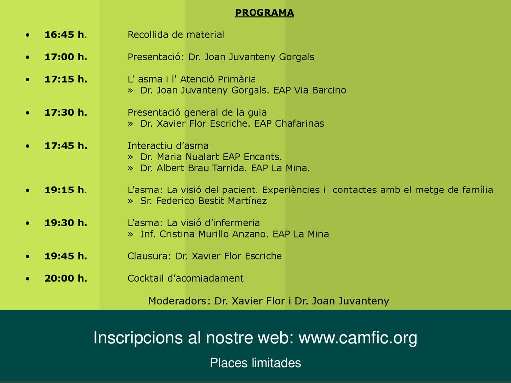 PROGRAMA 16:45 h. Recollida de material. 17:00 h. Presentació: Dr. Joan Juvanteny Gorgals. 17:15 h. L asma i l Atenció Primària.