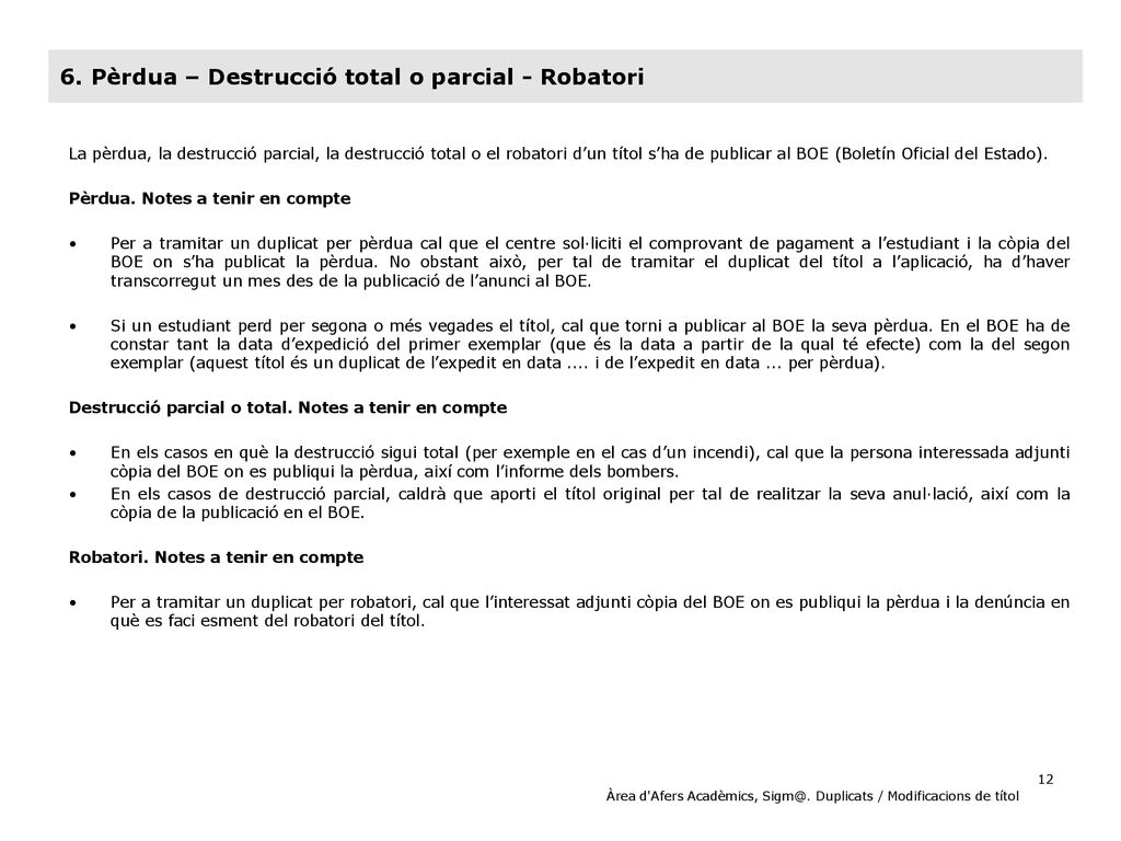 6. Pèrdua – Destrucció total o parcial - Robatori