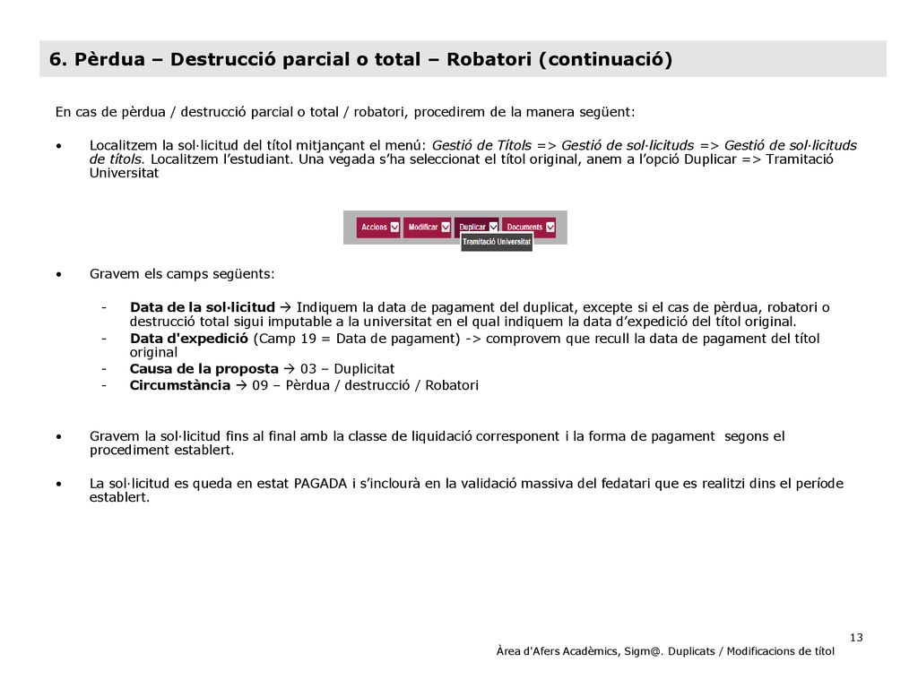 6. Pèrdua – Destrucció parcial o total – Robatori (continuació)