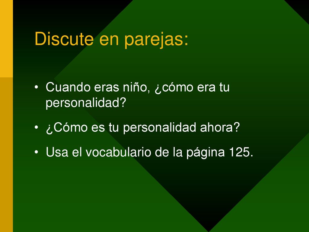 Discute en parejas: Cuando eras niño, ¿cómo era tu personalidad