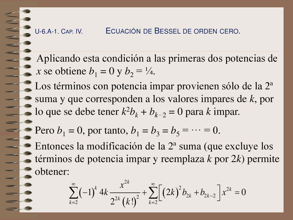 Pero b1 = 0, por tanto, b1 = b3 = b5 = ··· = 0.