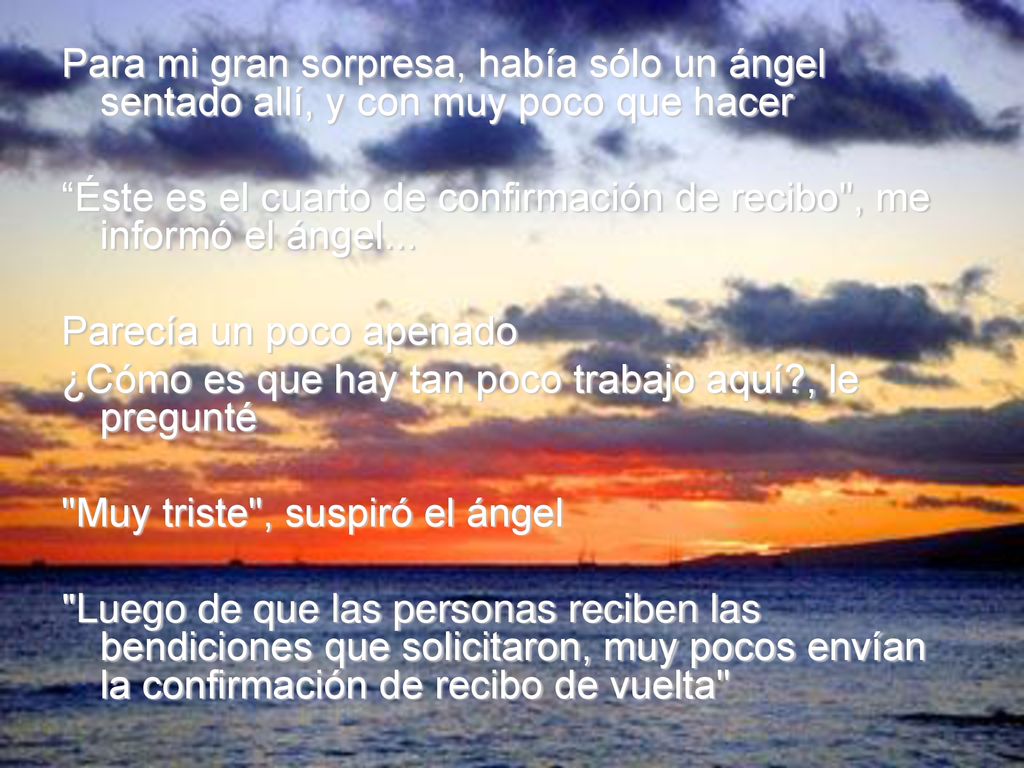 Para mi gran sorpresa, había sólo un ángel sentado allí, y con muy poco que hacer