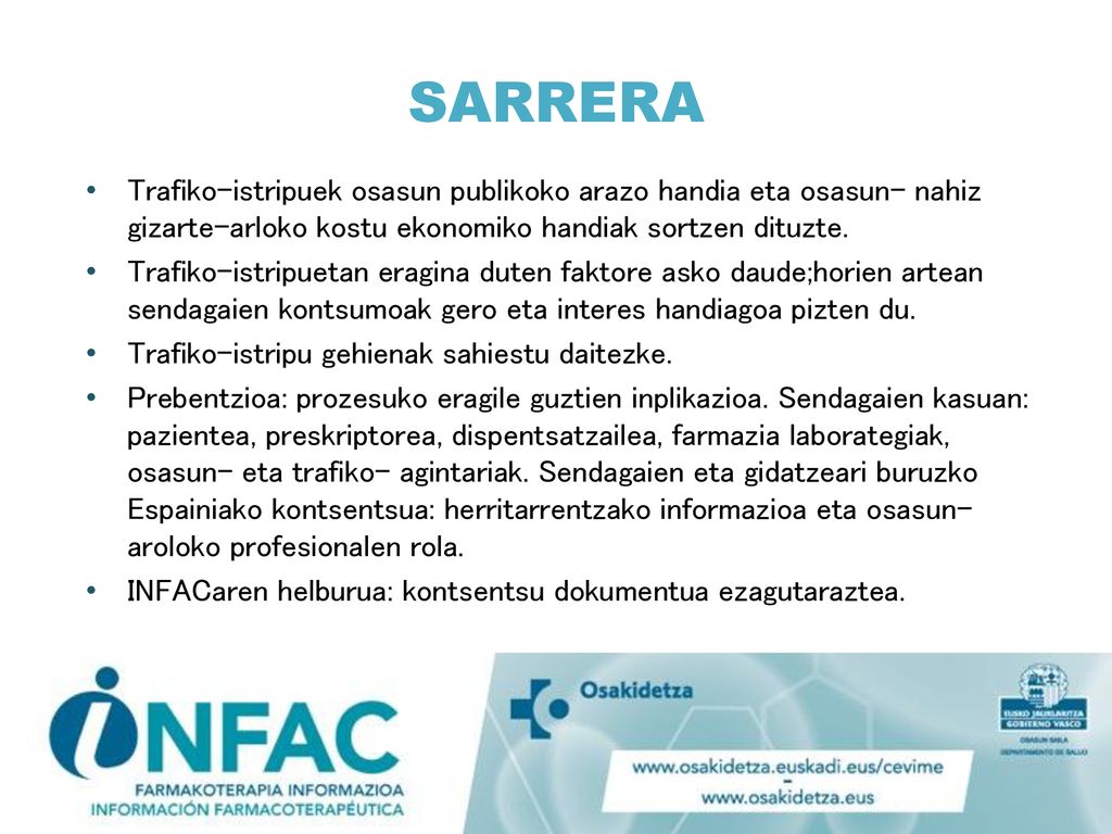 SARRERA Trafiko-istripuek osasun publikoko arazo handia eta osasun- nahiz gizarte-arloko kostu ekonomiko handiak sortzen dituzte.