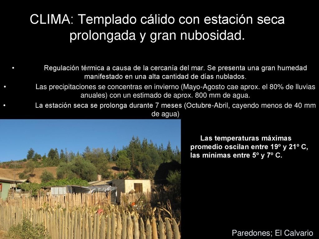 CLIMA: Templado cálido con estación seca prolongada y gran nubosidad.