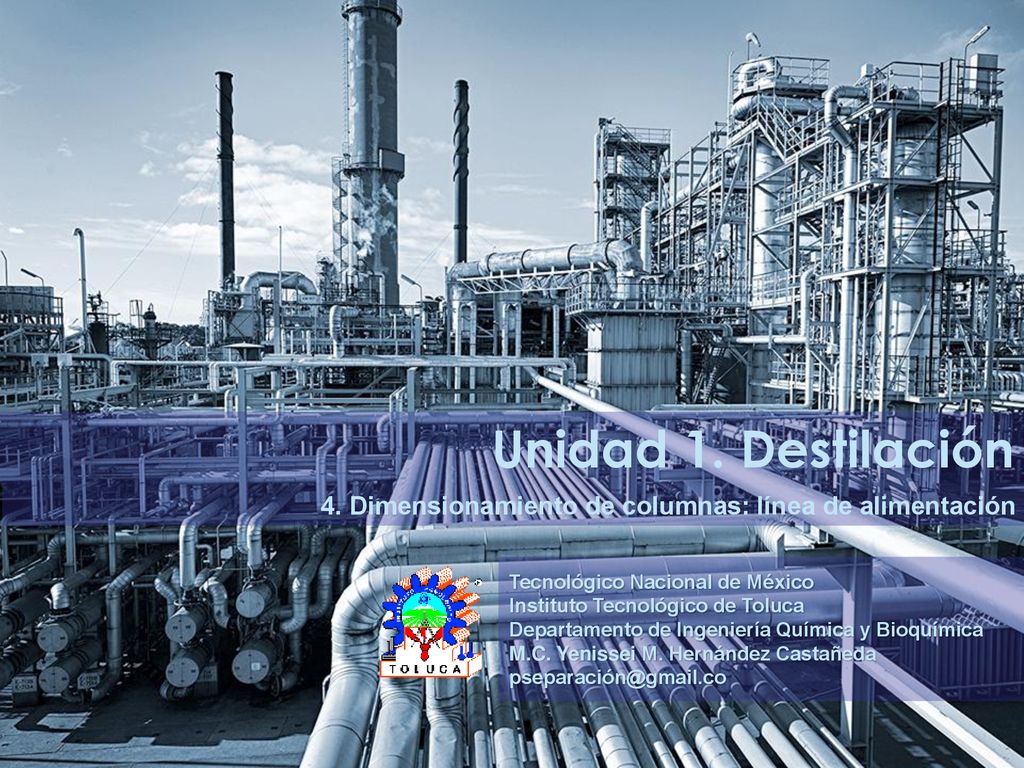Unidad 1. Destilación 4. Dimensionamiento de columnas: línea de alimentación. Tecnológico Nacional de México.