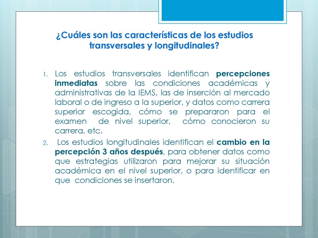¿Cuáles son las características de los estudios transversales y longitudinales