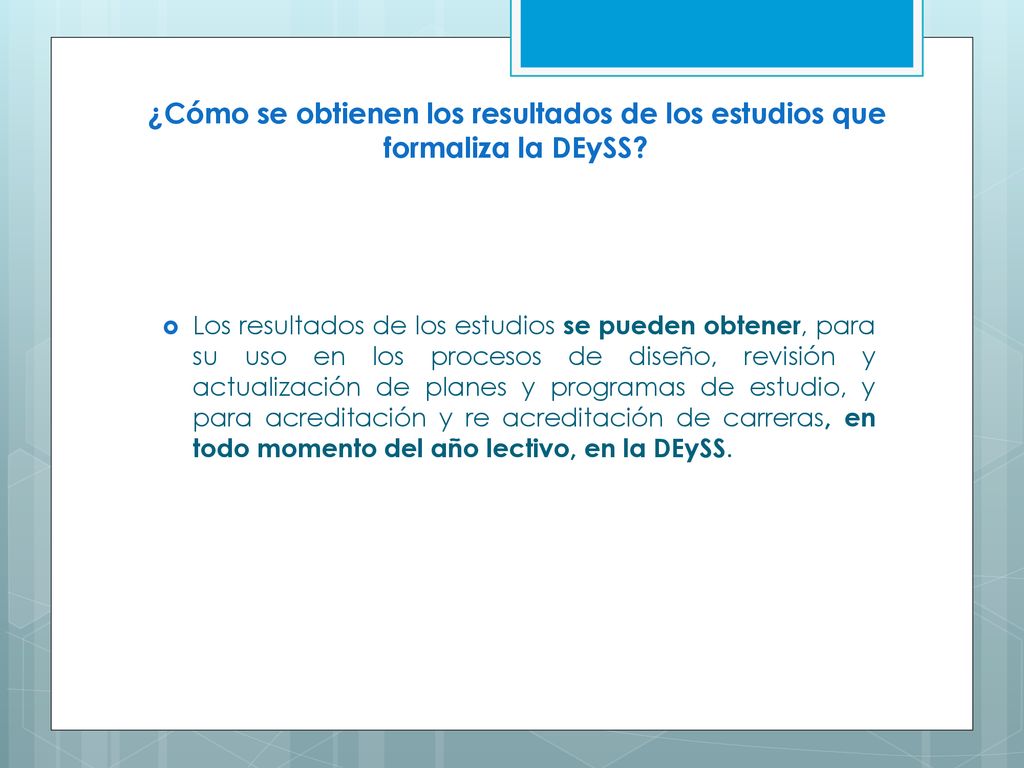 ¿Cómo se obtienen los resultados de los estudios que formaliza la DEySS
