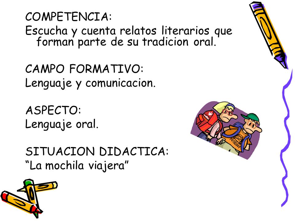 COMPETENCIA: Escucha y cuenta relatos literarios que forman parte de su tradicion oral. CAMPO FORMATIVO: