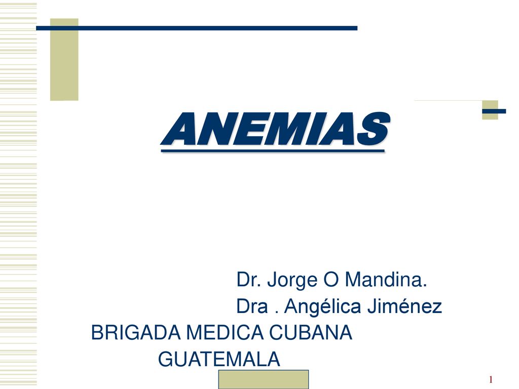 ANEMIAS Dr. Jorge O Mandina. Dra . Angélica Jiménez