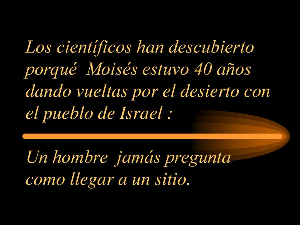Los científicos han descubierto porqué Moisés estuvo 40 años dando vueltas por el desierto con el pueblo de Israel : Un hombre jamás pregunta como llegar a un sitio.