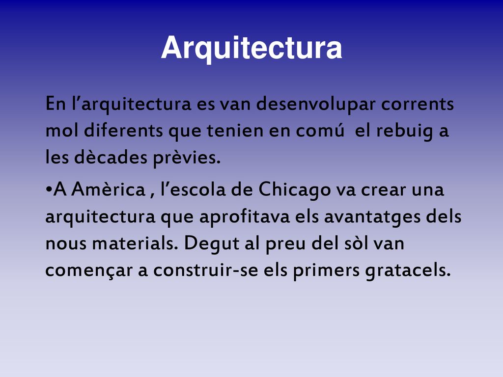 Arquitectura En l’arquitectura es van desenvolupar corrents mol diferents que tenien en comú el rebuig a les dècades prèvies.